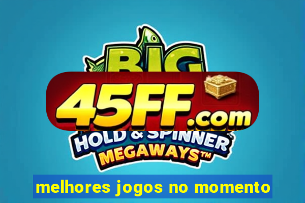 melhores jogos no momento